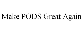 MAKE PODS GREAT AGAIN