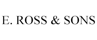 E. ROSS & SONS