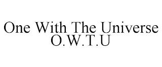 ONE WITH THE UNIVERSE O.W.T.U