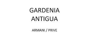 GARDENIA ANTIGUA ARMANI / PRIVE