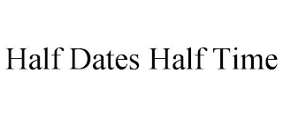 HALF DATES HALF TIME