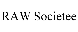 RAW SOCIETEE