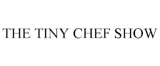 THE TINY CHEF SHOW