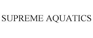 SUPREME AQUATICS