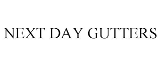 NEXT DAY GUTTERS