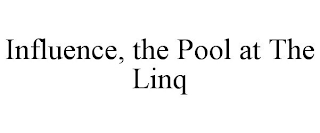 INFLUENCE, THE POOL AT THE LINQ