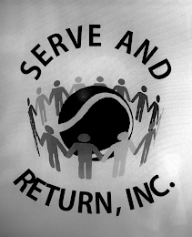 SERVE AND RETURN, INC.