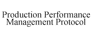 PRODUCTION PERFORMANCE MANAGEMENT PROTOCOL