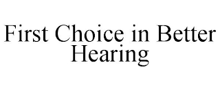 FIRST CHOICE IN BETTER HEARING