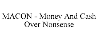 MACON - MONEY AND CASH OVER NONSENSE