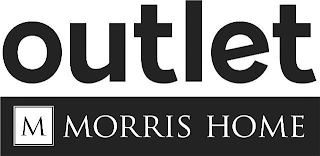 OUTLET M MORRIS HOME