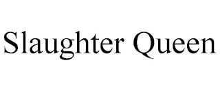 SLAUGHTER QUEEN