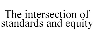 THE INTERSECTION OF STANDARDS AND EQUITY