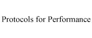 PROTOCOLS FOR PERFORMANCE