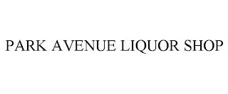 PARK AVENUE LIQUOR SHOP