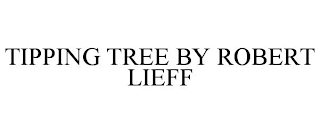 TIPPING TREE BY ROBERT LIEFF