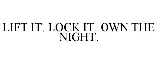 LIFT IT. LOCK IT. OWN THE NIGHT.