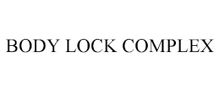 BODY LOCK COMPLEX