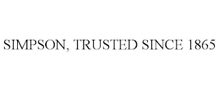 SIMPSON, TRUSTED SINCE 1865