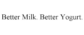 BETTER MILK. BETTER YOGURT.