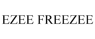 EZEE FREEZEE