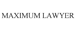 MAXIMUM LAWYER