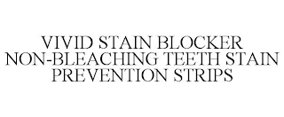 VIVID STAIN BLOCKER NON-BLEACHING TEETH STAIN PREVENTION STRIPS