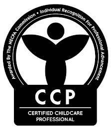 AWARDED BY THE NECPA COMMISSION, INC. INDIVIDUAL RECOGNITION FOR PROFESSIONAL ADVANCEMENT CCP CERTIFIED CHILDCARE PROFESSIONAL