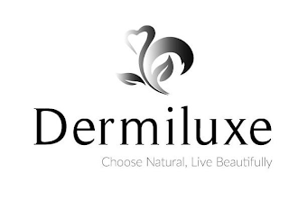 DERMILUXE CHOOSE NATURAL, LIVE BEAUTIFULLY