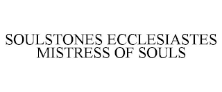 SOULSTONES ECCLESIASTES MISTRESS OF SOULS