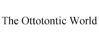 THE OTTOTONTIC WORLD