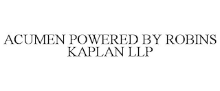 ACUMEN POWERED BY ROBINS KAPLAN LLP