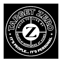 TARGET ZERO IT'S PEOPLE...IT'S PERSONAL RULES TO LIVE BY BELIEFS AT WORK AND AT HOME Z