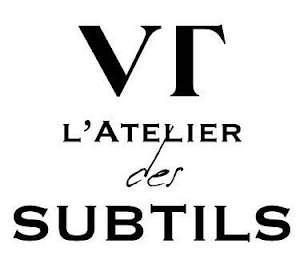 VT L'ATELIER DES SUBTILS