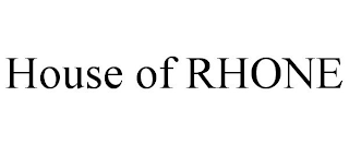 HOUSE OF RHONE