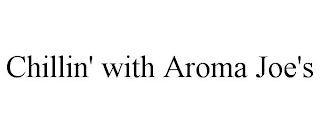 CHILLIN' WITH AROMA JOE'S