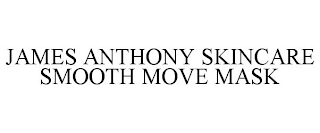 JAMES ANTHONY SKINCARE SMOOTH MOVE MASK