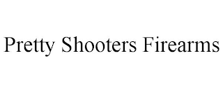 PRETTY SHOOTERS FIREARMS