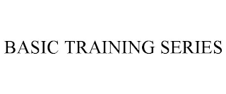 BASIC TRAINING SERIES