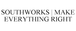 SOUTHWORKS | MAKE EVERYTHING RIGHT