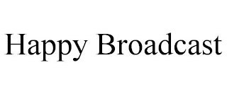 HAPPY BROADCAST
