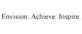 ENVISION. ACHIEVE. INSPIRE.