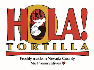 HOLA! TORTILLA FRESHLY MADE IN NEVADA COUNTY NO PRESERVATIVES