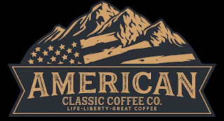 AMERICAN CLASSIC COFFEE CO. LIFE LIBERTY GREAT COFFEE