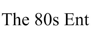 THE 80S ENT