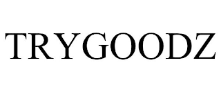 TRYGOODZ