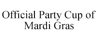 OFFICIAL PARTY CUP OF MARDI GRAS