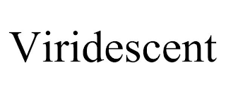 VIRIDESCENT