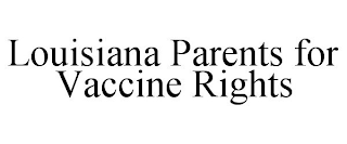 LOUISIANA PARENTS FOR VACCINE RIGHTS