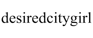 DESIREDCITYGIRL